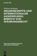Grundbegriffe und internationaler Anwendungsbereich von Währungsrecht di Nikolaus Reinhuber edito da De Gruyter