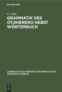 Grammatik des Otjiherero nebst Wörterbuch di G. Viehe edito da De Gruyter