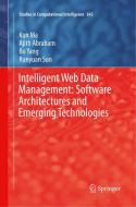 Intelligent Web Data Management: Software Architectures and Emerging Technologies di Ajith Abraham, Kun Ma, Runyuan Sun, Bo Yang edito da Springer International Publishing