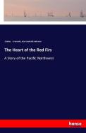 The Heart of the Red Firs di Charles Grunwald, Ada Woodruff Anderson edito da hansebooks