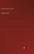 Human Work di Charlotte Perkins Gilman edito da Outlook Verlag