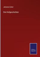 Drei Hofgeschichten di Johannes Scherr edito da Salzwasser-Verlag
