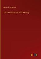 The Memoirs of Sir John Reresby di James J. Cartwright edito da Outlook Verlag