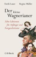 Der kleine Wagnerianer di Enrik Lauer, Regine Müller edito da Beck C. H.