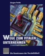 Wege Zum Vitalen Unternehmen di Jurgen Fuchs edito da Gabler Verlag