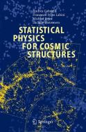 Statistical Physics for Cosmic Structures di Andrea Gabrielli, Francesco Sylos Labini, M. Joyce, Luciano Pietronero edito da Springer-Verlag GmbH