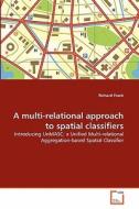 A multi-relational approach to spatial classifiers di Richard Frank edito da VDM Verlag