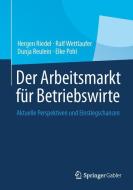 Der Arbeitsmarkt für Betriebswirte di Hergen Riedel, Ralf Wettlaufer, Dunja Reulein, Elke Pohl edito da Gabler, Betriebswirt.-Vlg