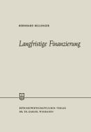 Langfristige Finanzierung di Bernhard Bellinger edito da Gabler Verlag