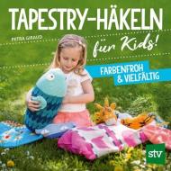 Tapestry-Häkeln für Kids di Petra Giraud edito da Stocker Leopold Verlag