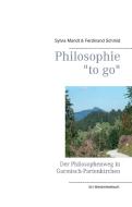 Philosophie "to go". Der Philosophenweg in Garmisch-Partenkirchen di Sylvia Mandt, Ferdinand Schmid edito da Books on Demand
