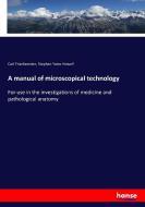 A manual of microscopical technology di Carl Friedlaender, Stephen Yates Howell edito da hansebooks