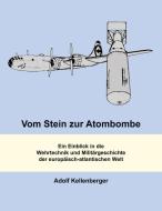 Vom Stein zur Atombombe di Adolf Kellenberger edito da Books on Demand