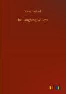 The Laughing Willow di Oliver Herford edito da Outlook Verlag