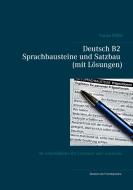 Deutsch B2 Sprachbausteine und Satzbau (mit Lösungen) di Frauke Rüffel edito da Books on Demand