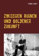 Zwischen Ruinen und Goldener Zukunft di Thomas Ranft edito da Books on Demand