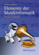 Elemente der Musikinformatik di Guerino Mazzola edito da Springer Basel AG