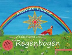 Die Geschichte vom Regenbogen di Monika Hader edito da R.G.Fischer Verlag GmbH