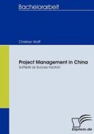 Project Management in China di Christian Wolff edito da Diplomica Verlag
