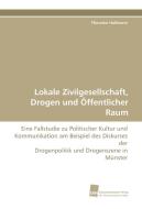 Lokale Zivilgesellschaft, Drogen und Öffentlicher Raum di Thorsten Hallmann edito da Südwestdeutscher Verlag für Hochschulschriften AG  Co. KG