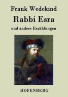 Rabbi Esra di Frank Wedekind edito da Hofenberg