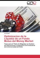 Optimizacion de la Liquidez de un Fondo Mutuo del Money Market di Ian Guiloff edito da EAE