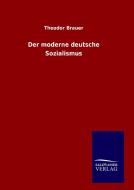 Der moderne deutsche Sozialismus di Theodor Brauer edito da TP Verone Publishing