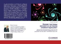 Kakie Chastitsy Yavlyayutsya Istinno Elementarnymi? di Chelnokov Mikhail edito da Lap Lambert Academic Publishing