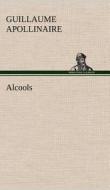 Alcools di Guillaume Apollinaire edito da TREDITION CLASSICS