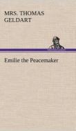 Emilie the Peacemaker di Mrs. Thomas Geldart edito da TREDITION CLASSICS