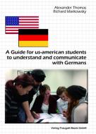 A Guide for us-american students to understand and communicate with Germans di Alexander Thomas, Richard Markowsky edito da Bautz, Traugott