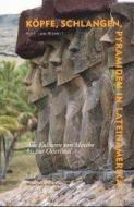 Köpfe, Schlangen, Pyramiden in Lateinamerika di Karl ZumWinkel edito da Kehrer Verlag Heidelberg