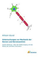 Untersuchungen zur Mechanik der Nerven und Nervenzentren di Wilhelm Wundt edito da Literaricon Verlag