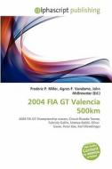 2004 Fia Gt Valencia 500km edito da Betascript Publishing