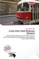 Lime Kiln Halt Railway Station edito da Duct Publishing
