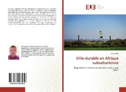Ville durable en Afrique subsaharienne di Kossi Afeli edito da Éditions universitaires européennes