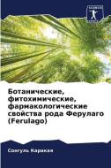 Botanicheskie, fitohimicheskie, farmakologicheskie swojstwa roda Ferulago (Ferulago) di Songul' Karakaq edito da Sciencia Scripts