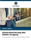 Umstrukturierung des Hotels Uruguay di Matias Aubrit edito da Verlag Unser Wissen