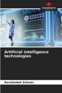 Artificial intelligence technologies di Ravshanbek Zulunov edito da Our Knowledge Publishing