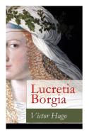 Lucretia Borgia di Victor Hugo, Georg Buchner edito da E-artnow