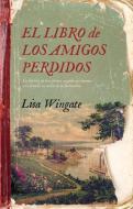 El Libro de Los Amigos Perdidos di Lisa Wingate edito da URANO PUB INC