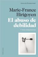 El abuso de debilidad : y otras manipulaciones di Marie-France Hirigoyen edito da Ediciones Paidós Ibérica