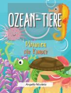 Ozean-Tiere Malbuch für Kinder di Angella Nicoleta edito da Angella Nicoleta