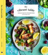 The Vibrant Table di Clara Luboff edito da Gatehouse Publishing