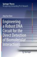 Engineering a Robust DNA Circuit for the Direct Detection of Biomolecular Interactions di Ang Yan Shan edito da Springer Singapore