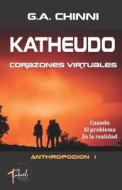 Katheudo: Corazones virtuales di G. a. Chinni edito da LECTURA COLABORATIVA