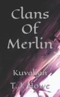Clans Of Merlin di T J Howe edito da Independently Published