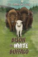 Bison the White Buffalo di Jamey M. Long edito da AUSTIN MACAULEY