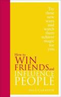 How to Win Friends and Influence People di Dale Carnegie edito da Ebury Publishing