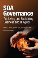 SOA Governance: Achieving and Sustaining Business and IT Agility di William A. Brown, Robert Laird, Clive Gee edito da IBM PR